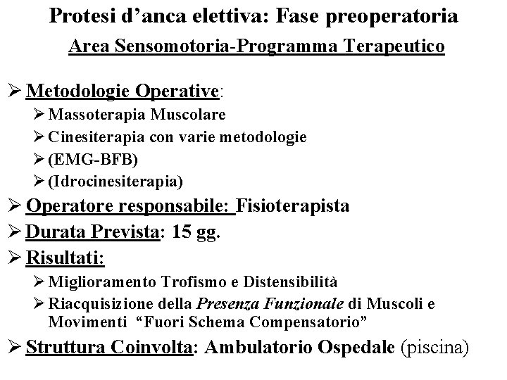 Protesi d’anca elettiva: Fase preoperatoria Area Sensomotoria-Programma Terapeutico Ø Metodologie Operative: Ø Massoterapia Muscolare