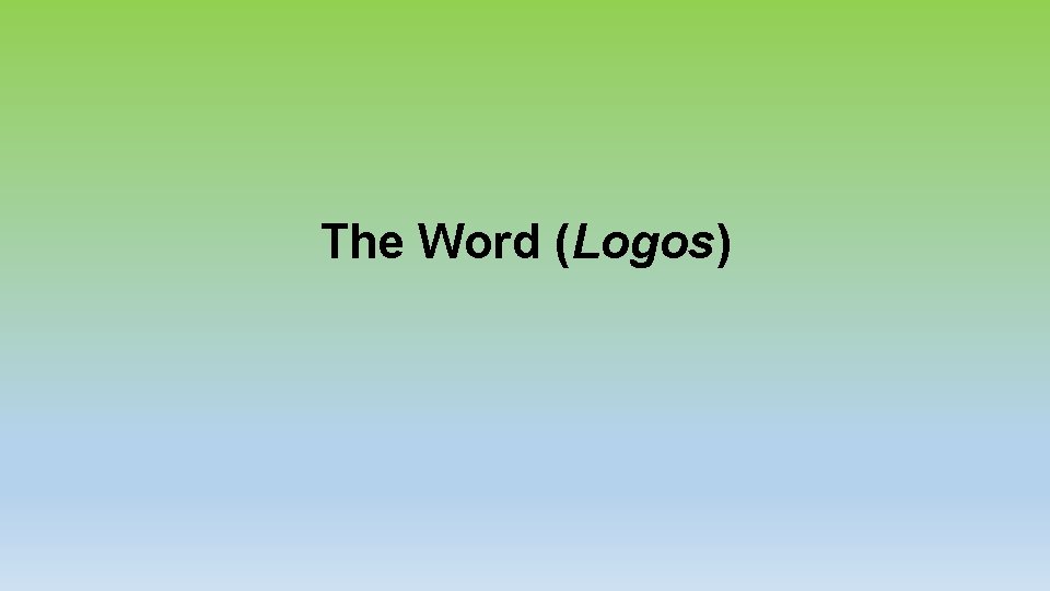 The Word (Logos) 