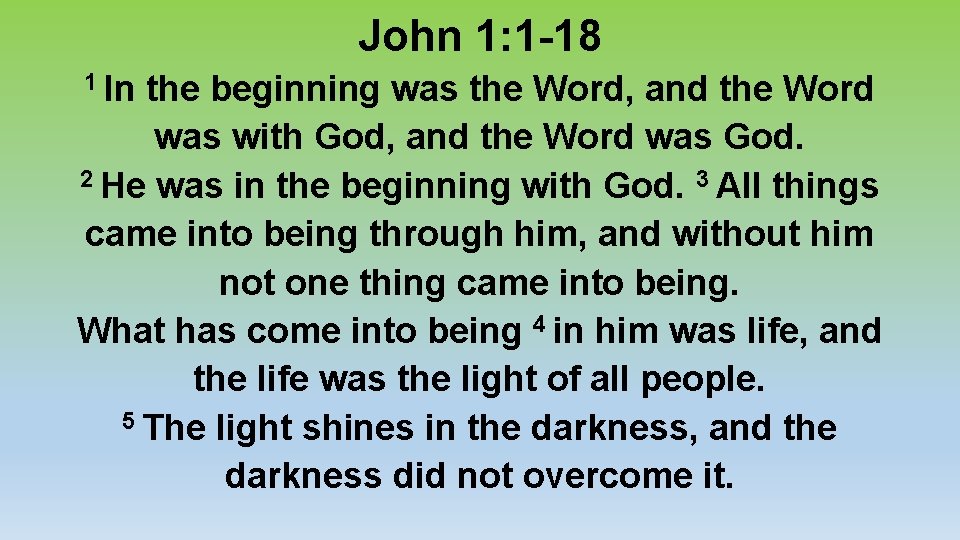 John 1: 1 -18 1 In the beginning was the Word, and the Word