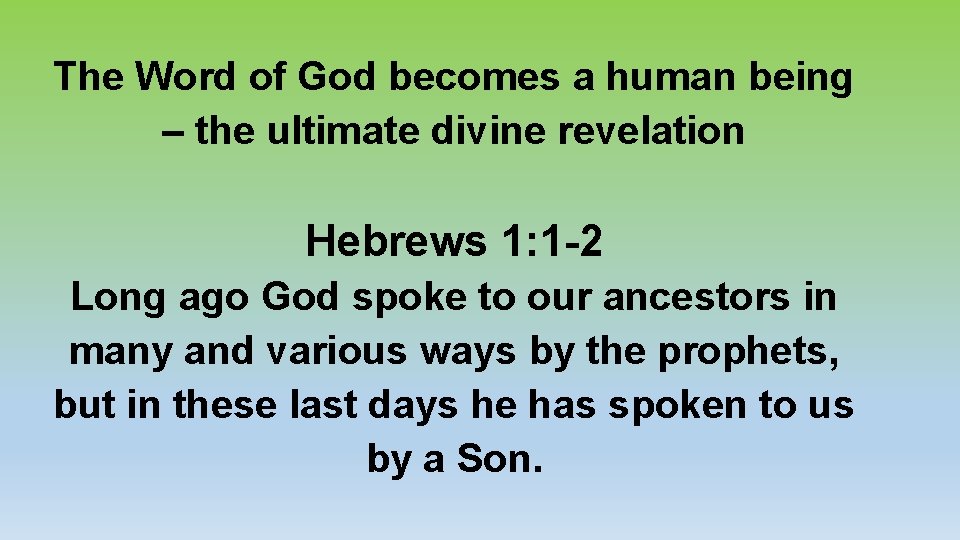 The Word of God becomes a human being – the ultimate divine revelation Hebrews