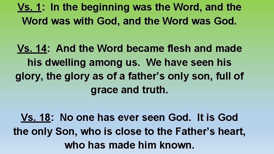 Vs. 1: In the beginning was the Word, and the Word was with God,