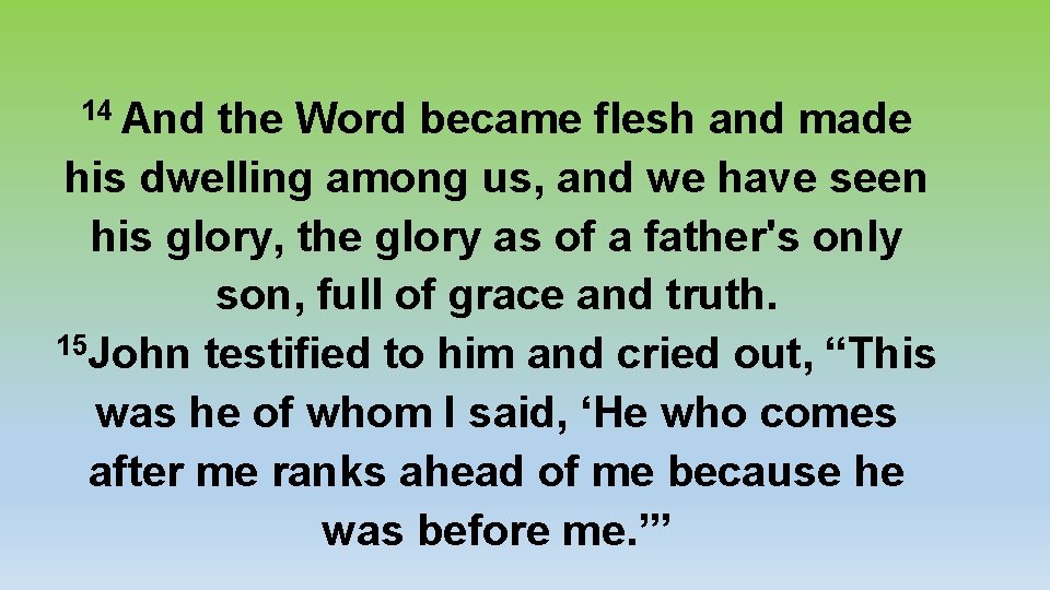 14 And the Word became flesh and made his dwelling among us, and we