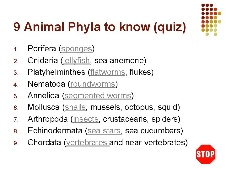 9 Animal Phyla to know (quiz) 1. 2. 3. 4. 5. 6. 7. 8.
