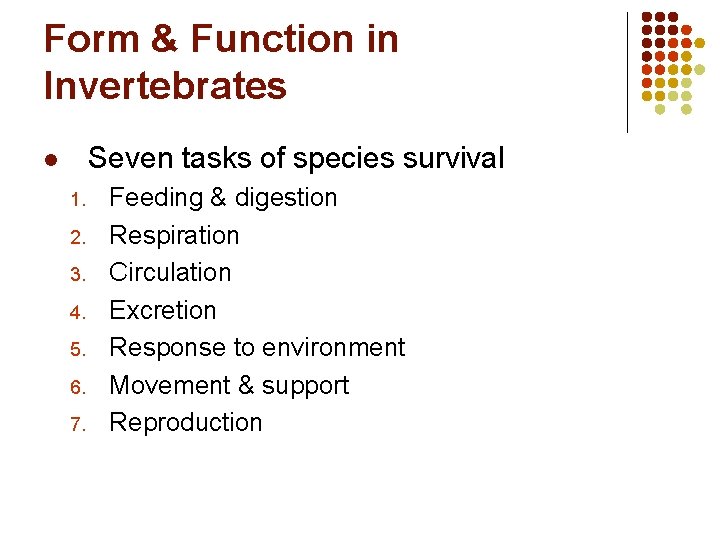 Form & Function in Invertebrates Seven tasks of species survival l 1. 2. 3.