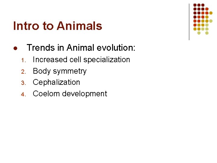 Intro to Animals Trends in Animal evolution: l 1. 2. 3. 4. Increased cell