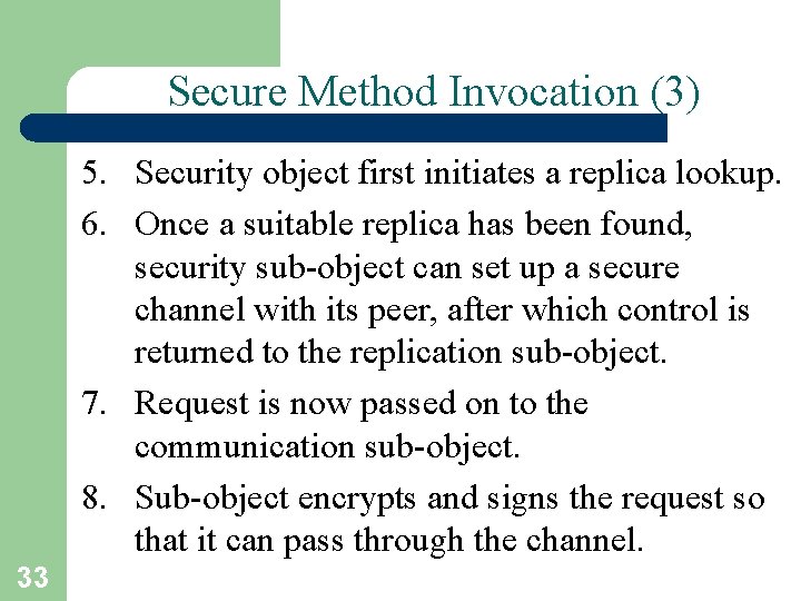 Secure Method Invocation (3) 5. Security object first initiates a replica lookup. 6. Once