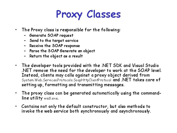 Proxy Classes • The Proxy class is responsible for the following: • The developer