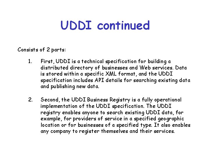 UDDI continued Consists of 2 parts: 1. First, UDDI is a technical specification for