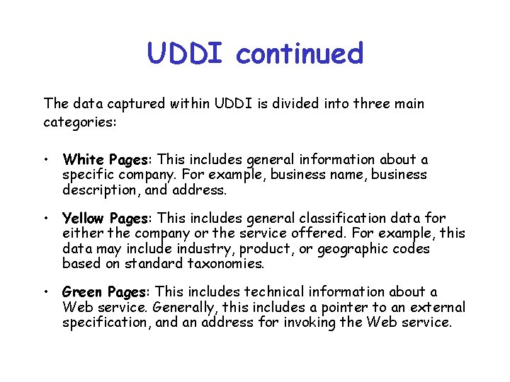 UDDI continued The data captured within UDDI is divided into three main categories: •