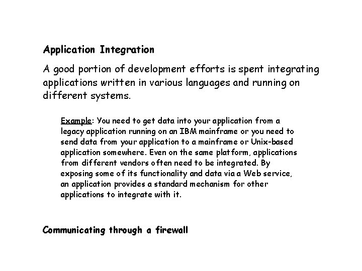 Application Integration A good portion of development efforts is spent integrating applications written in