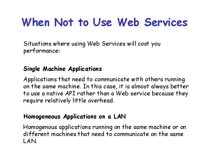 When Not to Use Web Services Situations where using Web Services will cost you When Not to Use Web Services Situations where using Web Services will cost you