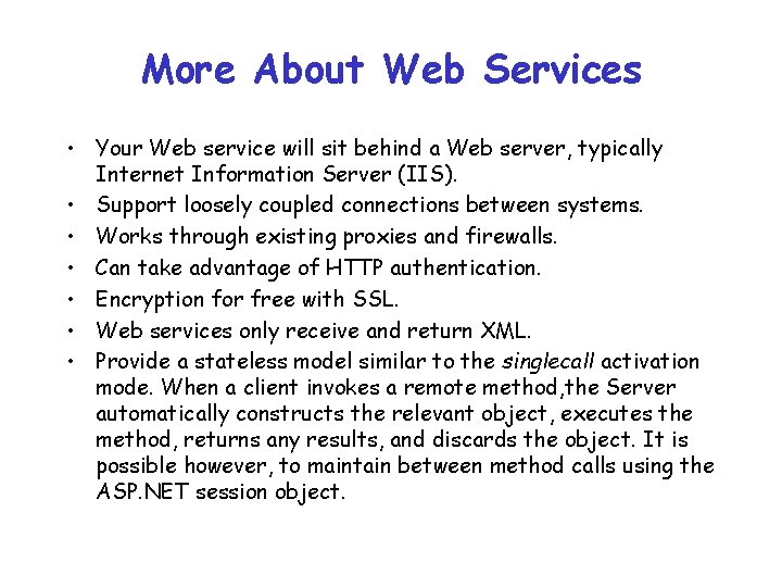 More About Web Services • Your Web service will sit behind a Web server,