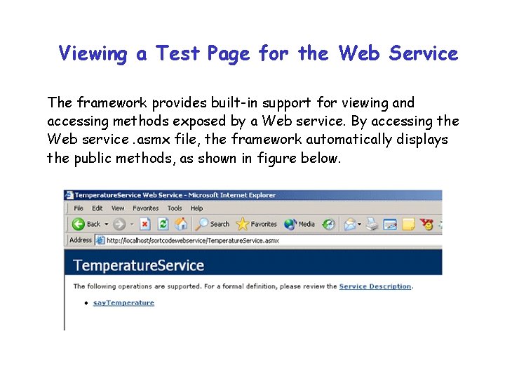 Viewing a Test Page for the Web Service The framework provides built-in support for Viewing a Test Page for the Web Service The framework provides built-in support for