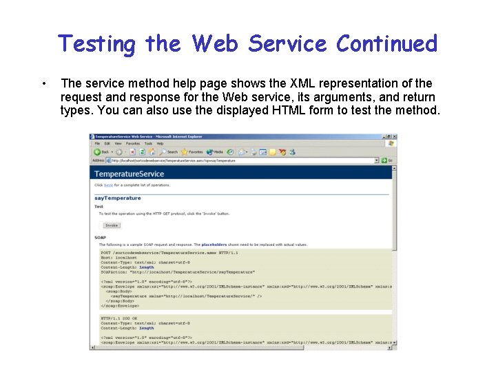 Testing the Web Service Continued • The service method help page shows the XML