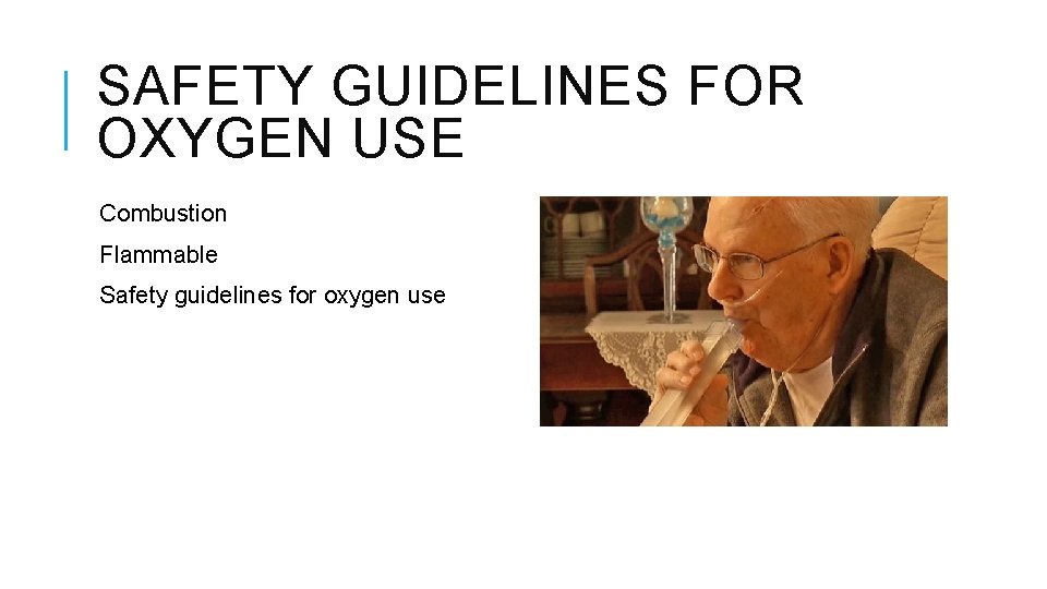 SAFETY GUIDELINES FOR OXYGEN USE Combustion Flammable Safety guidelines for oxygen use 