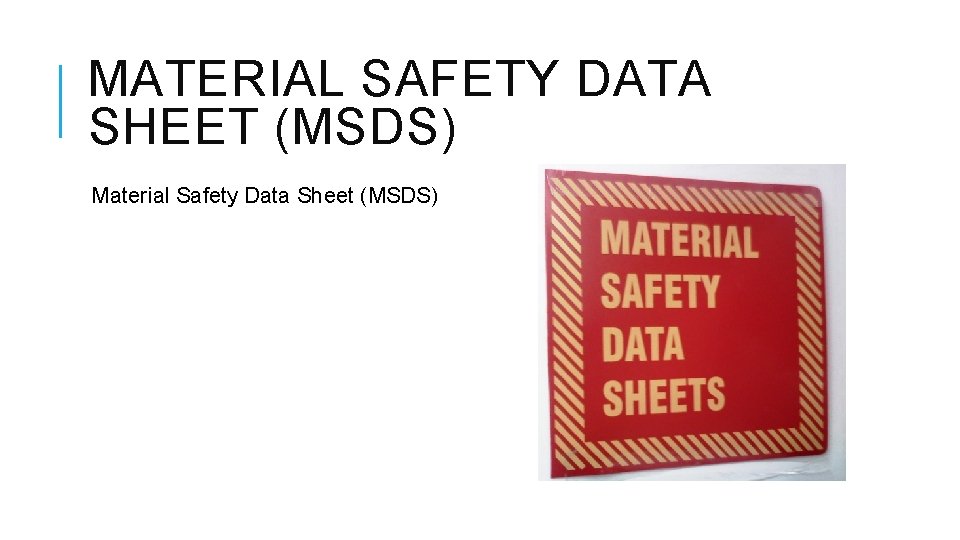 MATERIAL SAFETY DATA SHEET (MSDS) Material Safety Data Sheet (MSDS) 