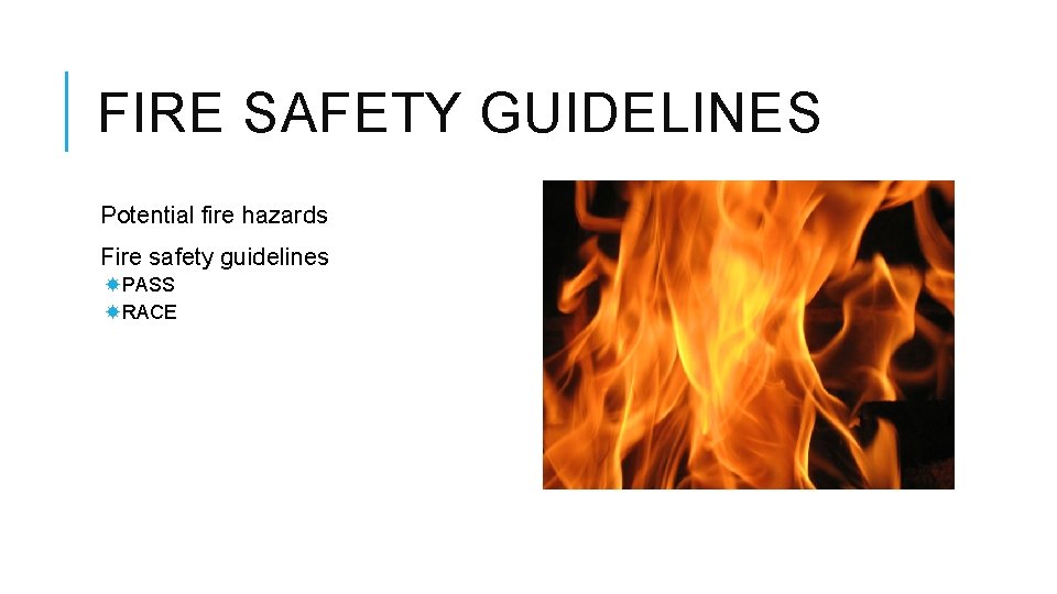 FIRE SAFETY GUIDELINES Potential fire hazards Fire safety guidelines PASS RACE 