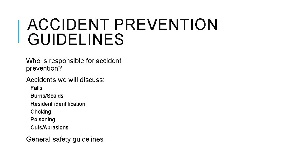 ACCIDENT PREVENTION GUIDELINES Who is responsible for accident prevention? Accidents we will discuss: Falls