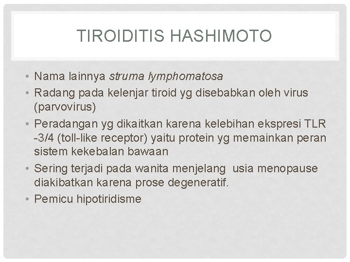 TIROIDITIS HASHIMOTO • Nama lainnya struma lymphomatosa • Radang pada kelenjar tiroid yg disebabkan