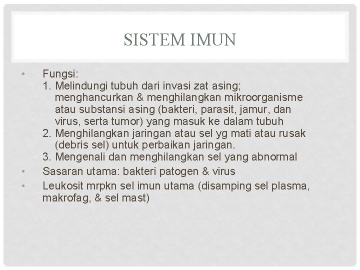 SISTEM IMUN • • • Fungsi: 1. Melindungi tubuh dari invasi zat asing; menghancurkan