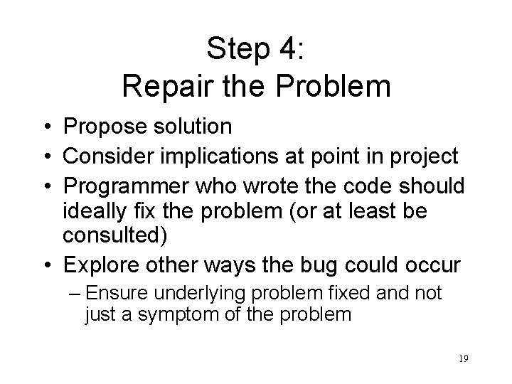 Step 4: Repair the Problem • Propose solution • Consider implications at point in