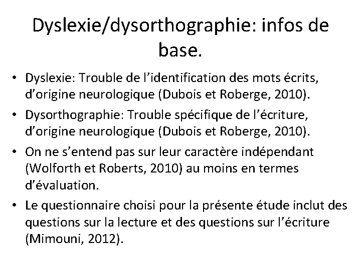 Dyslexie/dysorthographie: infos de base. • Dyslexie: Trouble de l’identification des mots écrits, d’origine neurologique