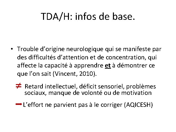 TDA/H: infos de base. • Trouble d’origine neurologique qui se manifeste par des difficultés