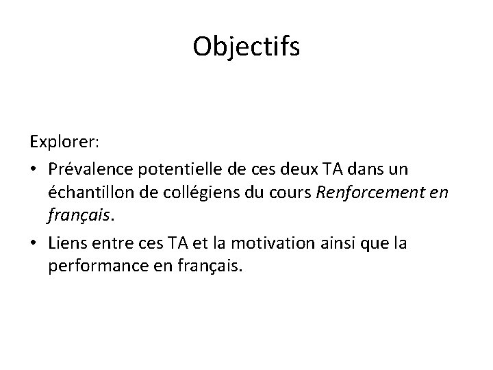 Objectifs Explorer: • Prévalence potentielle de ces deux TA dans un échantillon de collégiens