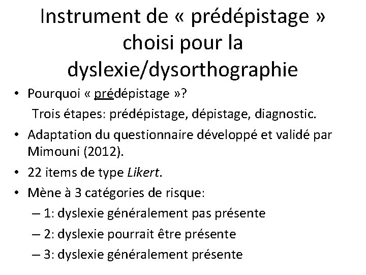 Instrument de « prédépistage » choisi pour la dyslexie/dysorthographie • Pourquoi « prédépistage »