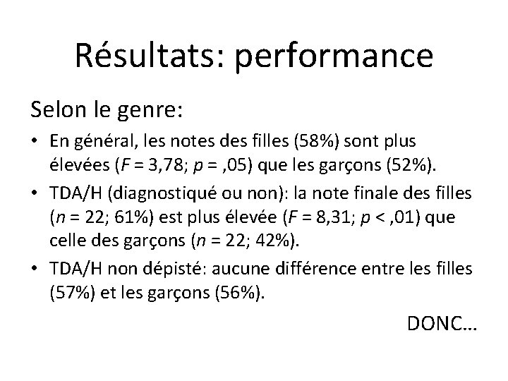 Résultats: performance Selon le genre: • En général, les notes des filles (58%) sont