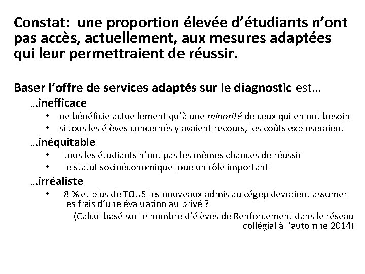 Constat: une proportion élevée d’étudiants n’ont pas accès, actuellement, aux mesures adaptées qui leur