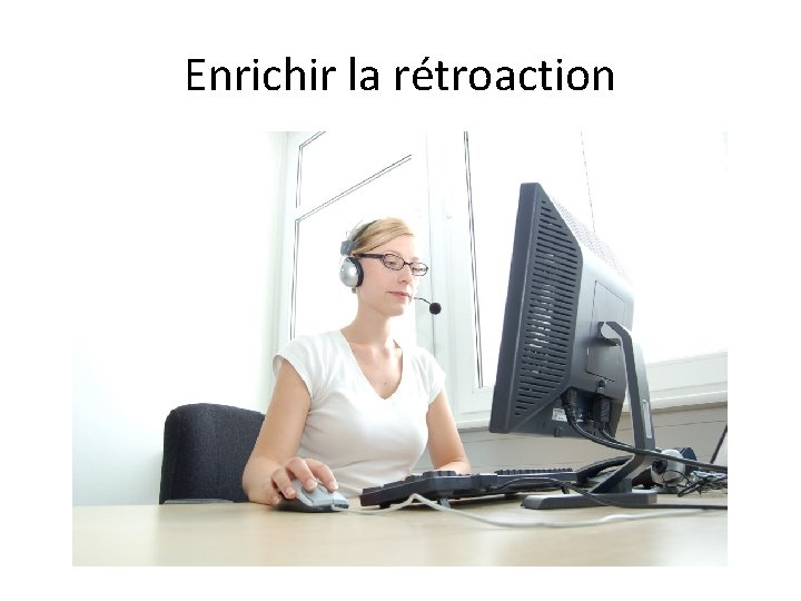 Enrichir la rétroaction 