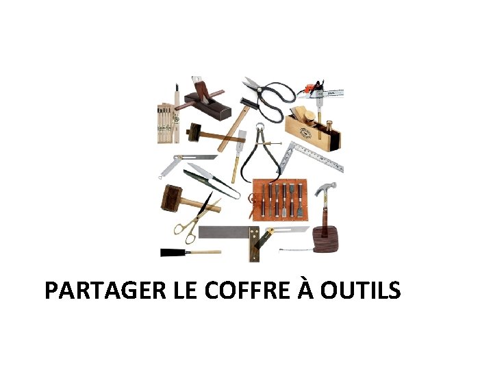 PARTAGER LE COFFRE À OUTILS 