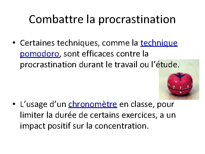 Combattre la procrastination • Certaines techniques, comme la technique pomodoro, sont efficaces contre la