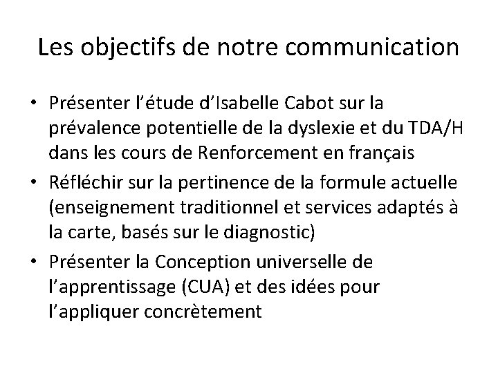 Les objectifs de notre communication • Présenter l’étude d’Isabelle Cabot sur la prévalence potentielle