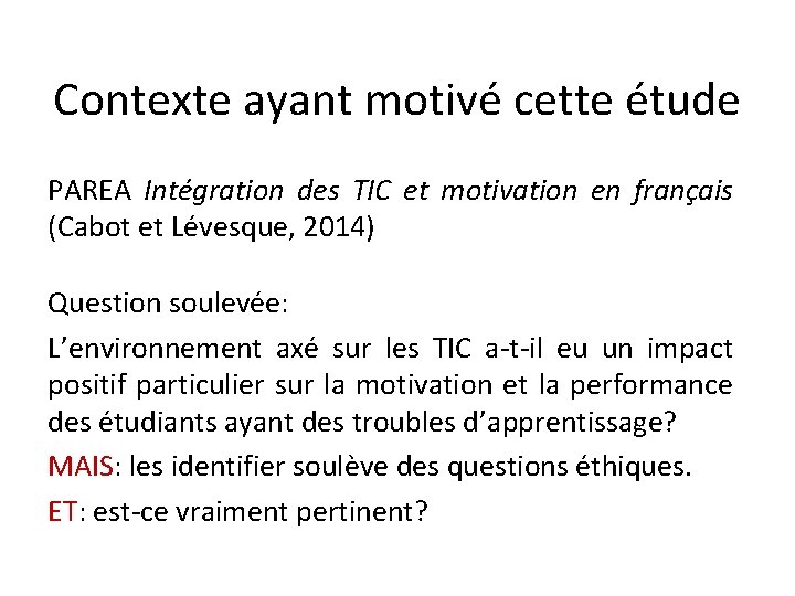 Contexte ayant motivé cette étude PAREA Intégration des TIC et motivation en français (Cabot