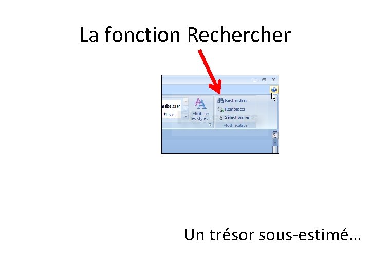 La fonction Recher Un trésor sous-estimé… 