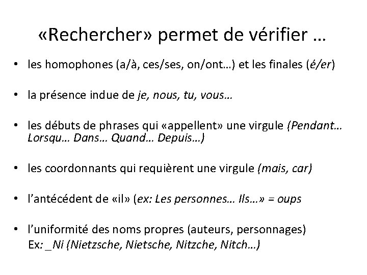  «Recher» permet de vérifier … • les homophones (a/à, ces/ses, on/ont…) et les