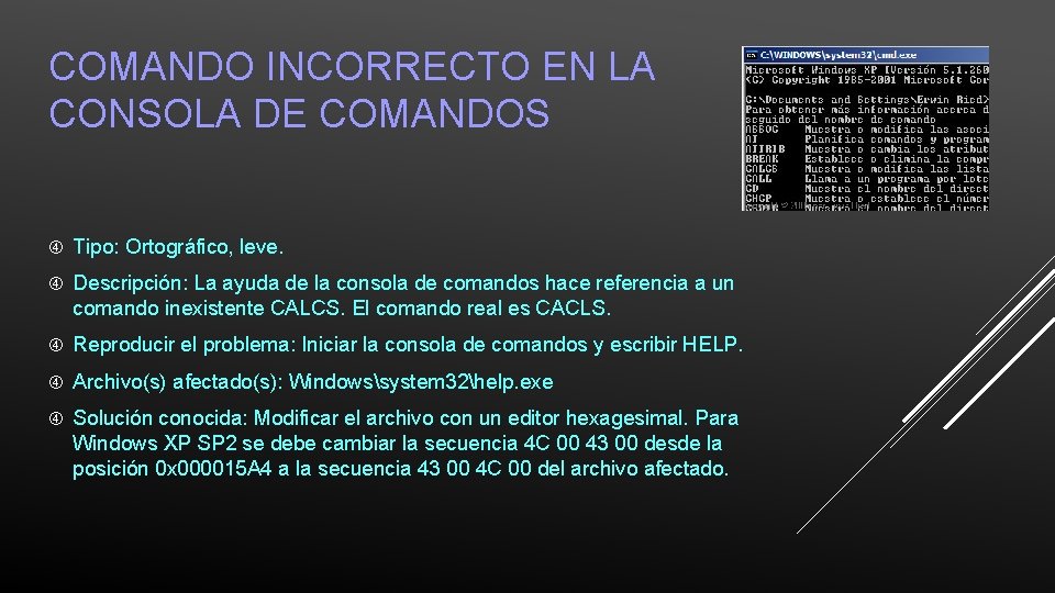 COMANDO INCORRECTO EN LA CONSOLA DE COMANDOS Tipo: Ortográfico, leve. Descripción: La ayuda de