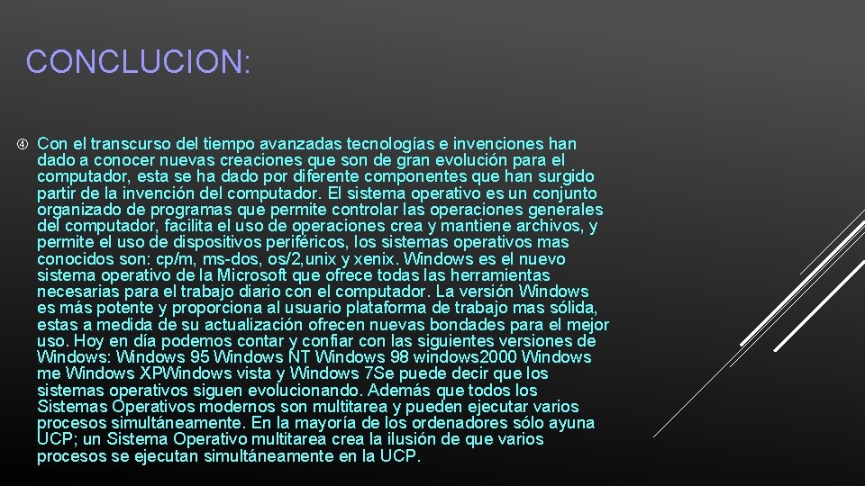 CONCLUCION: Con el transcurso del tiempo avanzadas tecnologías e invenciones han dado a conocer