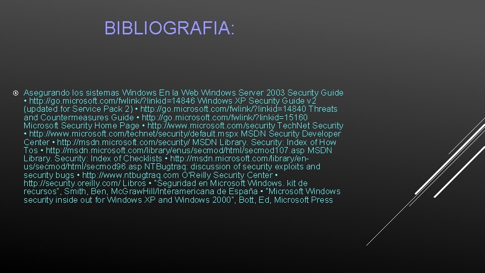 BIBLIOGRAFIA: Asegurando los sistemas Windows En la Web Windows Server 2003 Security Guide •
