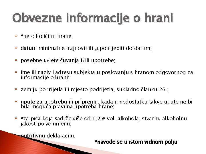 Obvezne informacije o hrani *neto količinu hrane; datum minimalne trajnosti ili „upotrijebiti do”datum; posebne