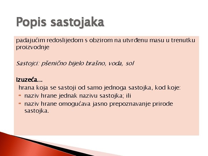 Popis sastojaka padajućim redoslijedom s obzirom na utvrđenu masu u trenutku proizvodnje Sastojci: pšenično