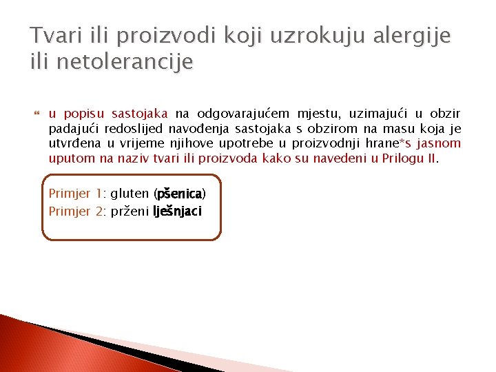 Tvari ili proizvodi koji uzrokuju alergije ili netolerancije u popisu sastojaka na odgovarajućem mjestu,