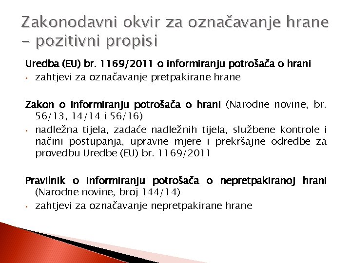 Zakonodavni okvir za označavanje hrane - pozitivni propisi Uredba (EU) br. 1169/2011 o informiranju