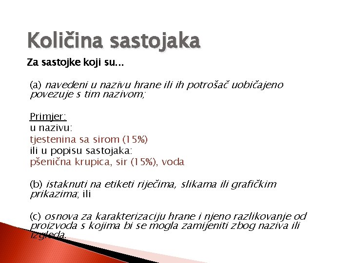 Količina sastojaka Za sastojke koji su. . . (a) navedeni u nazivu hrane ili