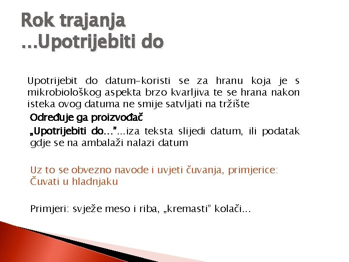 Rok trajanja. . . Upotrijebiti do Upotrijebit do datum-koristi se za hranu koja je