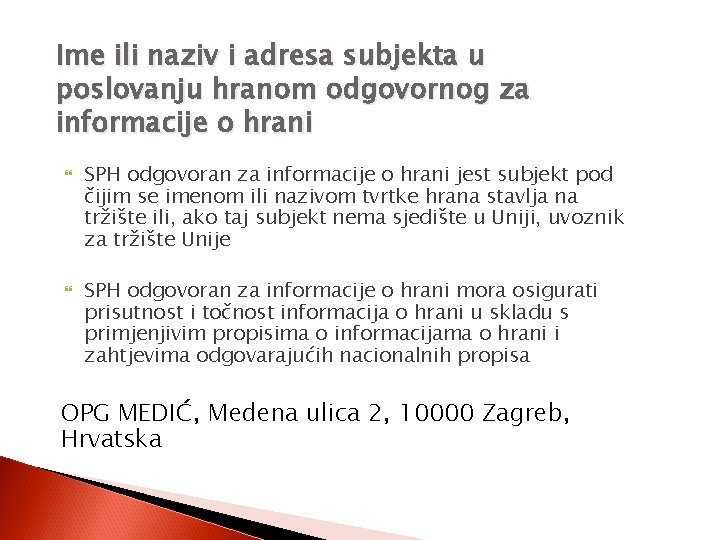 Ime ili naziv i adresa subjekta u poslovanju hranom odgovornog za informacije o hrani