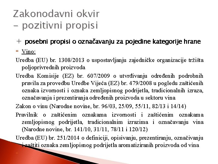 Zakonodavni okvir - pozitivni propisi + posebni propisi o označavanju za pojedine kategorije hrane