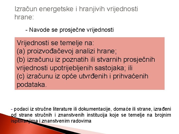 Izračun energetske i hranjivih vrijednosti hrane: - Navode se prosječne vrijednosti Vrijednosti se temelje